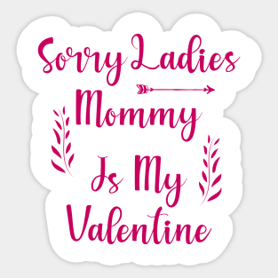 Sorry Ladies Mommy is my Valentine Sticker